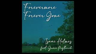 Isaac Holmes - Forevermore Forever Gone (feat. Grace Prytherch) [Official Audio]