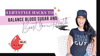 4 Lifestyle Hacks to Balance Blood Sugar and Boost Your Health