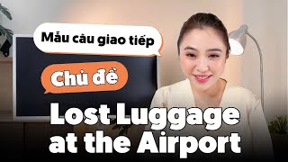 MẪU CÂU TIẾNG ANH KHI THẤT LẠC HÀNH LÝ TẠI SÂN BAY | Miss Lan