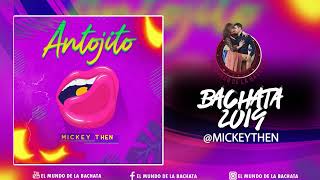 Mickey Then  * * * Antojito  * * ( BACHATA ) *