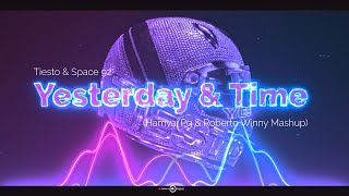 Tiesto & Space 92 - Yesterday & Time (Hamvai Pg & Roberto Winny Mashup)