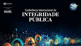 Conferência Internacional de Integridade Pública - 6/12/2023