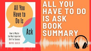 All You Have to Do Is Ask: Audio Summary (Ben Shapiro) | The Power of Direct Communication