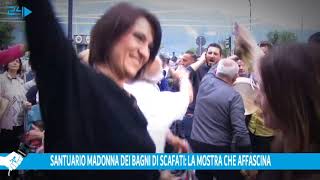 Video MN24 - Santuario Madonna dei Bagni di Scafati: la mostra che affascina