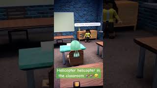 Helicopter helicopter in the classroom 🚁🚁🤣