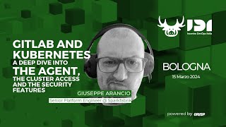 A Deep Dive into the Agent, the Cluster Access and the Security Features | G. Arancio | IDI 2024