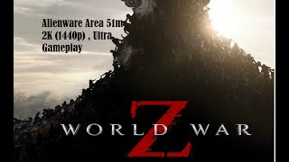 World War Z | Ultra , 2K (1440p) , Gameplay | Alienware Area 51m