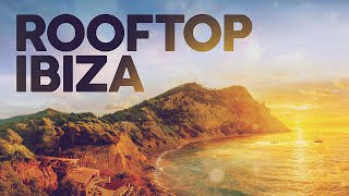 ROOFTOP IBIZA - House Lounge Remixes