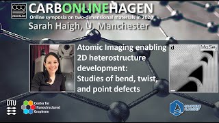 CBH2020 Sarah Haigh: Atomic Imaging enabling 2D heterostructure development