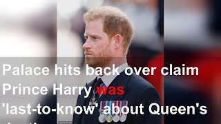 Palace hits back over claim Prince Harry was 'last-to-know' about Queen's death