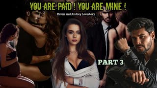 PART 3 / YOU ARE PAID ! YOU ARE MINE ! /#inluvstories