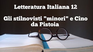 Letteratura Italiana 12 - Gli stilnovisti "minori" e Cino da Pistoia