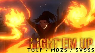 MDZS/TGCF/SVSSS - ( Light Em Up )