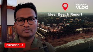 Ideal Beach Resort Mahabalipuram WEDDING Vlog EPISODE - 1