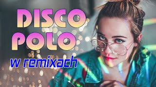 DISCO POLO W REMIXACH 2023 ⚡⚡ DISCO POLO 2023 REMIX ⚡⚡  DISCO POLO W VIXIARSKICH REMIXACH