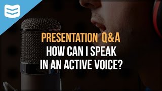 How can I speak in an active voice?