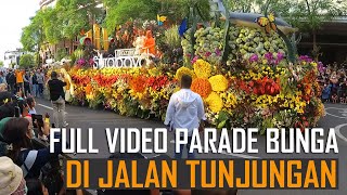 FULL VIDEO, PARADE BUNGA JALAN TUNJUNGAN ULANG TAHUN SURABAYA 2022