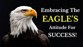 Learn The Secrets Of Eagle's Mentality! A Super Powerful Motivational Video | Rise To Inspire