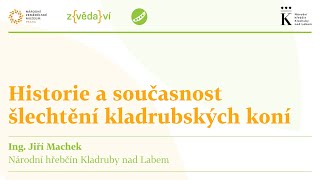 Historie a současnost šlechtění kladrubských koní. Zvědaví 2022. Přednáškový cyklus v NZM.