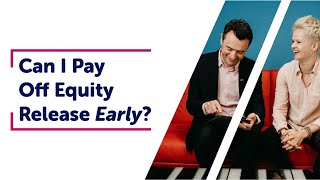 Paying Off Equity Release Early | Equity Release UK