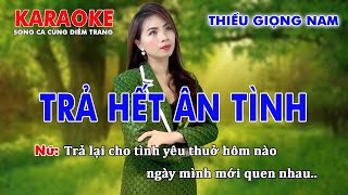 KARAOKE TRẢ HẾT ÂN TÌNH ➤ THIẾU GIỌNG NAM ➤ SONG CA CÙNG DIỄM TRANG