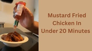 Mustard Fried Chicken In Under 20 Minutes