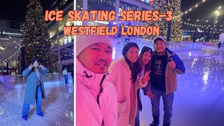 VLOG-13: Ice Skating Series-3 || Westfield, London ||