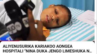 ALIYENUSURIKA KARIAKOO AONGEA HOSPITAL "JENGO LIMESHUKA NILIKUA NADEKI"