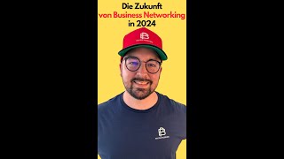 Das ist die Zukunft im Business Networking in 2024