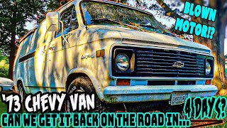 BLOWN ENGINE! 4 Days to Get Back on the Road! - Abandoned 1973 Chevy G20 Van