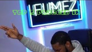 Top 5 best Plugged in with fumez the engineer!