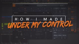 How I Made 'Under My Control' - Ableton Track Deconstruction