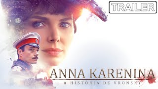 Anna Karenina. A História de Vronsky | Trailer Legendado | HD