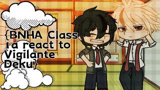 {BNHA Class 1a react to Vigilante Deku}