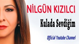 Nilgün Kızılcı - Kulada Sevdiğim (Official Audio)