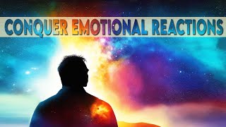 Mastering Emotional Reactions | Rewiring Your Brain and Body for Positive Change