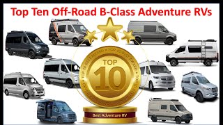 Watch Before You Buy:  Top 10 B-Class 4X4 Adventure Vans / RVs (How to Determine Criteria & Needs)