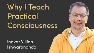 Why I Teach Practical Consciousness