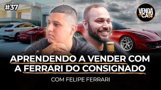 Aprendendo a vender com a Ferrari do consignado | VENDA+CAST #37