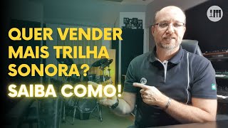 Quer vender mais Trilhas Sonoras? Saiba como!