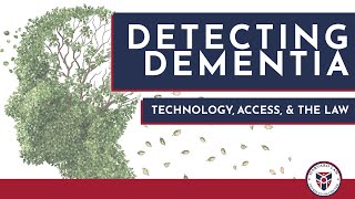 Detecting Dementia: Technology, Access, and the Law