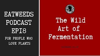 EP18: The Wild Art of Fermentation // Viola Sampson