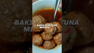 BAKSO MERCON IKAN TUNA, BIKIN NGILER!!!!🤤🤤🤤