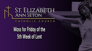 Mass for Friday of the Fifth Week of Lent