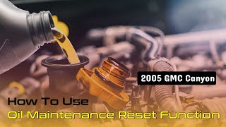 How to Use Oil Reset Function on SDS | 2005 GMC Canyon