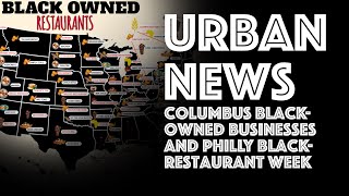 Columbus URBAN-OWNED Businesses and Philly Black-Restaurant Week