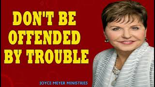 ENJOYING EVERYDAY LIFE ❁  Don't Be Offended by Trouble-Part 1 ❁ JOYCE MAYER SERMONS 2024