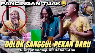 DI COLOK DULU SAMA TUAK | DOLOK SANGGUL PEKAN BARU | Cipt : Manampin Silaban