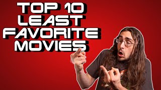 Top 10 Least Favorite Movies