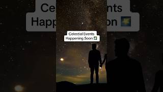 Celestial Events Happening Soon